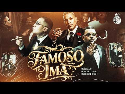 FAMOSO ÍMÃ - MC Lele JP, MC Poze do Rodo e MC Leozinho ZS