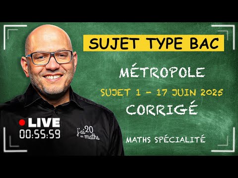 Corrigé - Sujet Bac Métropole  - Sujet 1 -  17 Juin 2025