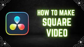 DaVinci Resolve 21 Tutorial: How to Make a Square Video