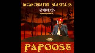 Papoose "Incarcerated Scarfaces 2015" (Clean)