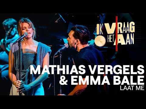 Laat me - Mathias Vergels & Emma Bale | Ik vraag het aan