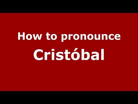 How to pronounce Cristóbal (Spanish/Spain) - PronounceNames.com