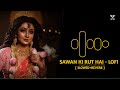 सावन की रुत है आजा माँ Lo Fi SONU NIGAM Slowed Reverb Fl Studio Mo