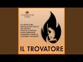 Il Trovatore, Act 1, scene 2: Di geloso amor sprezzato