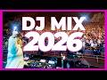 DJ MIX 2026 Remixes Mashups Of Popular Songs 2026 EDM Club Party Disco Dance 2025