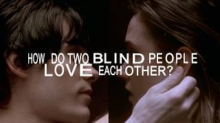 How do two blind people love each other?