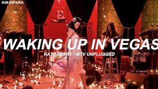 Katy Perry - Waking up in Vegas (Sub Español) MTV Unplugged