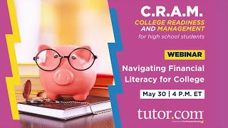 Navigating Financial Literacy | C.R.A.M. Webinar Series for High School | Spring 2023 | Tutor.com