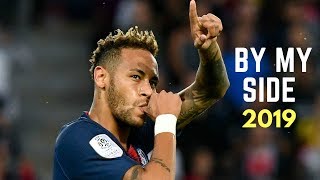 Neymar jr - |By My Side| Skills Tricks and Goals- 2019 HD