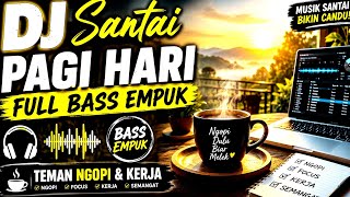 Download lagu DJ Slow Musik Bass Empuk Teman Ngopi & Kerja⛅🌲 DJ Santai Pagi Hari Full Bass,☕ DJ Slow Remix 2026🎧 mp3