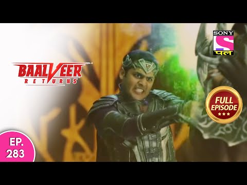 Baalveer Returns | Full Episode | Episode 283 | 5th July, 2021