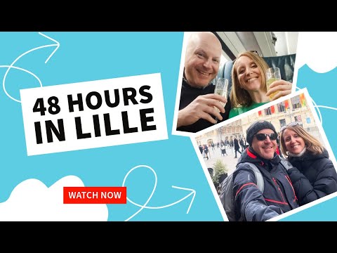 48 Hours in Lille