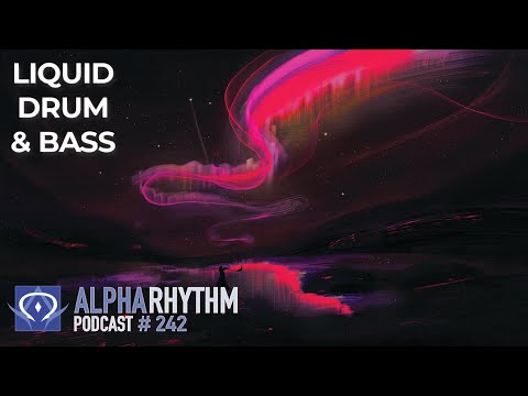 Alpha Rhythm Drum & Bass Podcast LIVE (Episode 242)