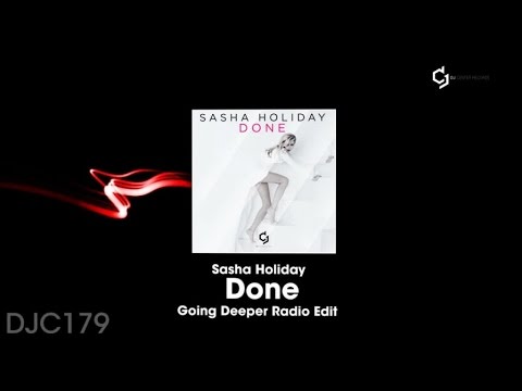 Sasha Holiday - Done - Going Deeper Radio Edit