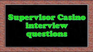 Supervisor Casino interview questions