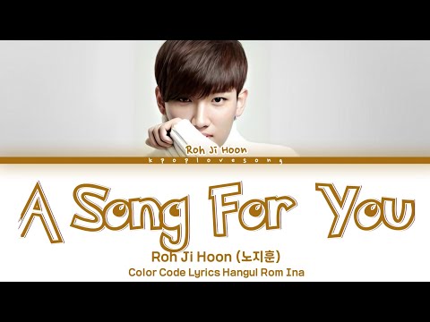 Roh Ji Hoon (노지훈) – A Song For You (너를 노래해) (Feat. Shorry J) (Color Coded Han|Rom|Indo Lyrics)