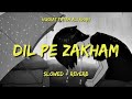 Dil Pe Zakham - Nusrat Fateh Ali Khan | Trap Mix | Slowed + Reverb | OG Lofi