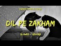 Dil Pe Zakham Nusrat Fateh Ali Khan Trap Mix Slowed Reverb OG Lofi