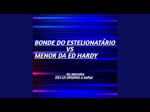 BONDE DO ESTELIONATÁRIO VS MENOR DA ED HARDY
