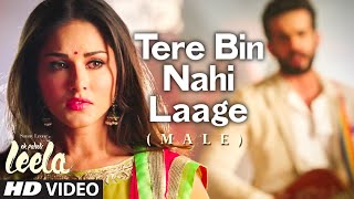 'Tere Bin Nahi Laage (Male)' FULL VIDEO Song | Sunny Leone | Ek Paheli Leela