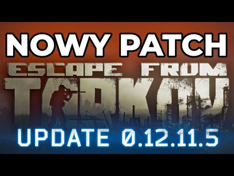 Nowy PATCH Escape from Tarkov! 12.11.5 omówienie!