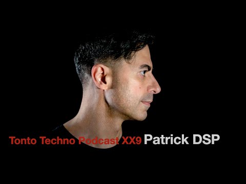 Patrick DSP - Tonto Techno Podcast [XX09]