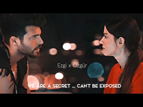 ▪️Ezgi x Özgür || We are a Secret.. Can't be exposed.