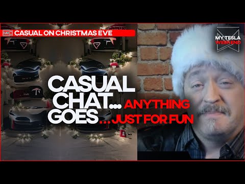 Tesla Chat Casual Edition for Christmas Eve - Livestream at 7pm Pacific... maybe earlier?