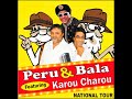 Peru & Bala (with Karou Charou) - National Tour 2013 - End Segment