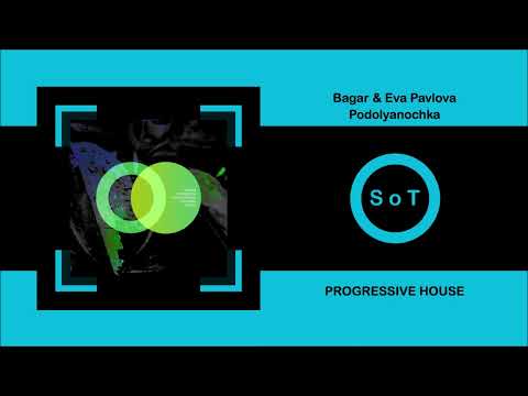 Bagara & Eva Pavlova  - Podolyanochka (Original Mix) [Progressive House] [Area Verde]
