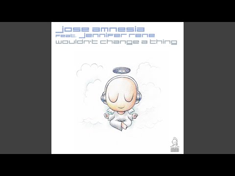 Wouldn't Change A Thing (Original Mix)