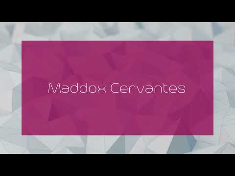 Maddox Cervantes - appearance