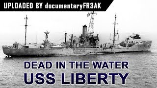 Loss of Liberty - Israel attacks USS Liberty during Six Day War