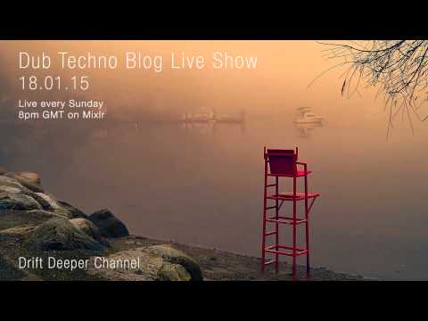 Dub Techno Blog Live Show 027 - Mixlr - 18.01.15