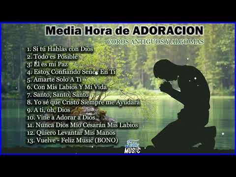 Media Hora de Adoracion - Medley de Adoración - Compilación Cantos de Adoración - Coros