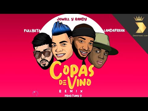 Fullbeta, Jowell & Randy, Landa Freak - Copas de vino (Remix) Prod. Tuny D