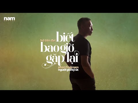 Biết bao giờ gặp lại - Phạm Hoài Nam