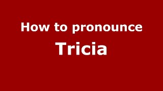 How to pronounce Tricia