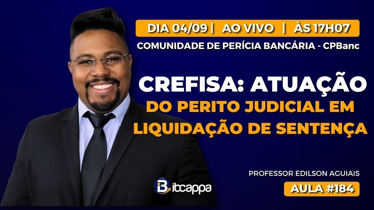 CREFISA: ATUAÇÃO DO PERITO JUDICIAL EM LIQUIDAÇÃO DE SENTENÇA - Prof. Edilson Aguiais