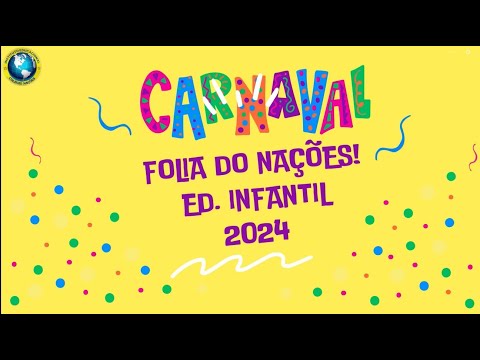 CARNAVAL - FOLIA DO NAÇÕES - ED.INFANTIL 2024 