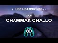 AKON - Chammak Challo 8D AUDIO | BASS BOOSTED