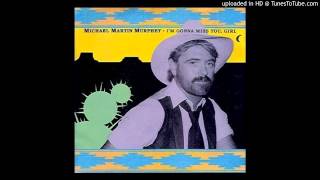 Michael Martin Murphey - I&#39;m Gonna Miss You Girl