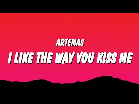 Artemas - i like the way you kiss me (Lyrics) "i like the way you kiss me i can tell you miss me"