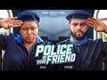 POLICE IS YOUR FRIEND 1- RUTH KADIRI STEPHEN ODIMGBE ATEWE RAPHEAL