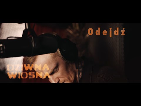 Dziwna Wiosna – Odejdź (live sesja)