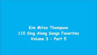 Kim Mitzo Thompson - 110 Sing Along Songs Favorites Volume Three (Part 5)