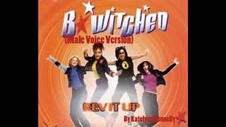 B*Witched - Rev It Up (Male Voice Version)