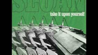 Sloan - Take It Upon Yourself
