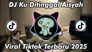 Download lagu DJ KU DITINGGAL AISYAH X DITELAN WAKTU VIRAL TIKTOK TERBARU 2025 mp3
