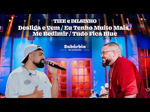 Tiee, Dilsinho - Desliga e Vem / Eu Tenho Muito Mais / Me Redimir / Tudo Fica Blue